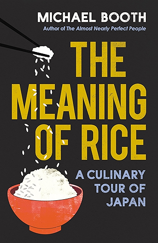 Download The Meaning of Rice: And Other Tales from the Belly of Japan (English Edition) PDF