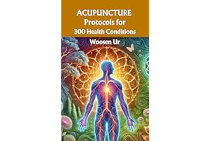 Acupuncture Protocols for 300 Health Conditions: Classical acupuncture prescriptions for clinical treatments