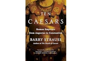 Ten Caesars: Roman Emperors from Augustus to Constantine