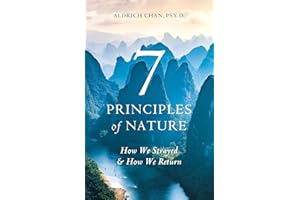 7 Principles of Nature: How We Strayed and How We Return