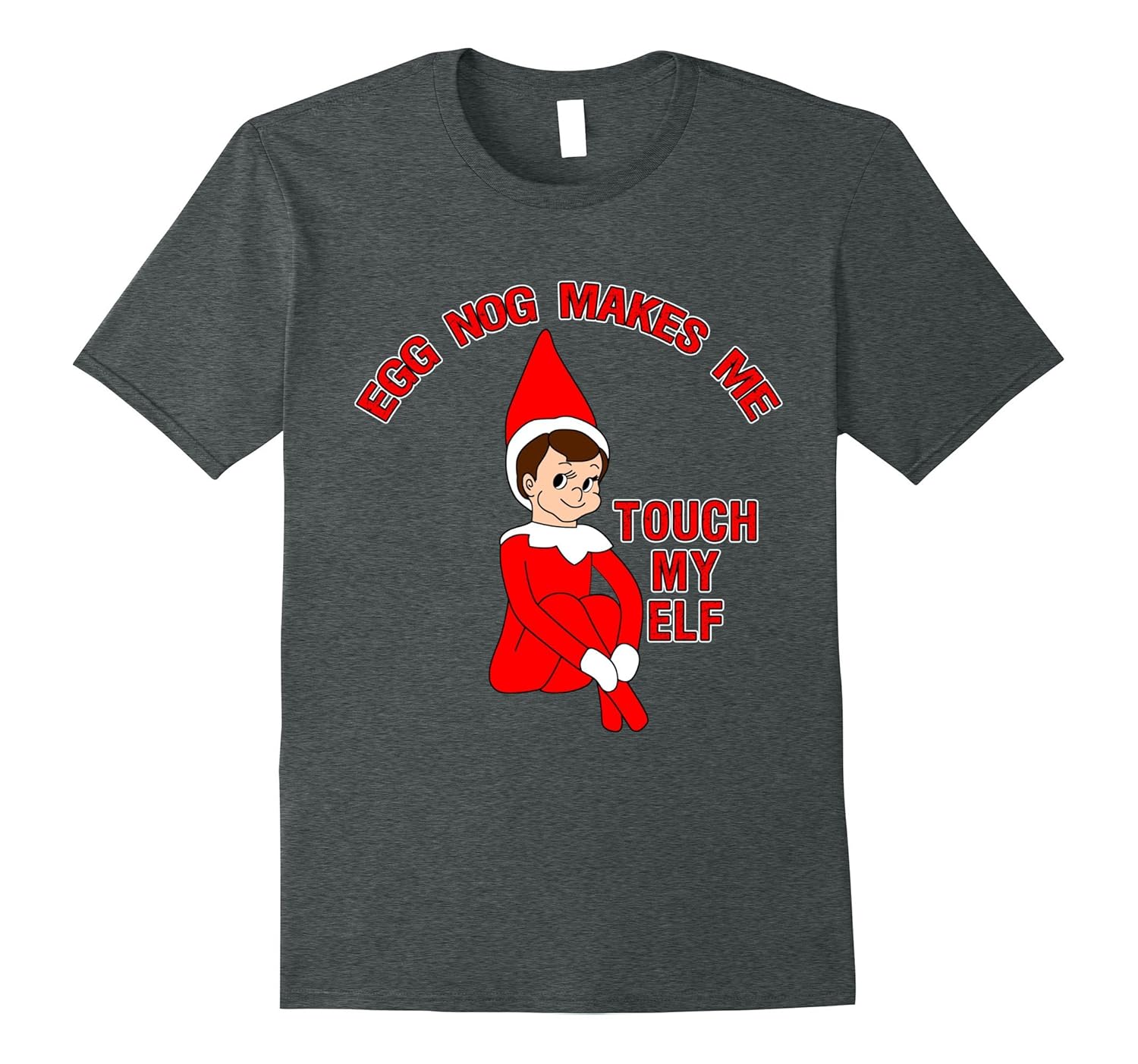 Egg Nog Makes Me Touch My Elf T-shirt-Rose