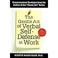 The Gentle Art of Verbal Self-Defense at Work