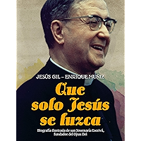 Que solo Jesús se luzca: Biografía ilustrada de san Josemaría Escrivá, fundador del Opus Dei
