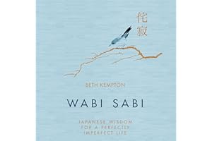 Wabi Sabi: Japanese Wisdom for a Perfectly Imperfect Life