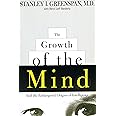 The Growth of the Mind: And the Endangered Origins of Intelligence