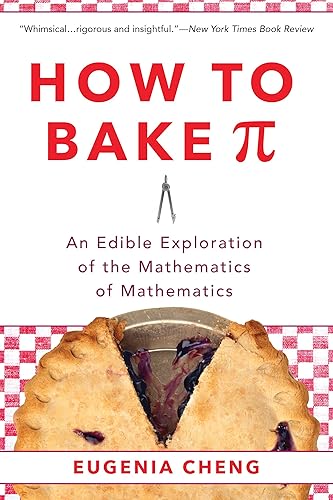 Download How to Bake Pi: An Edible Exploration of the Mathematics of Mathematics PDF