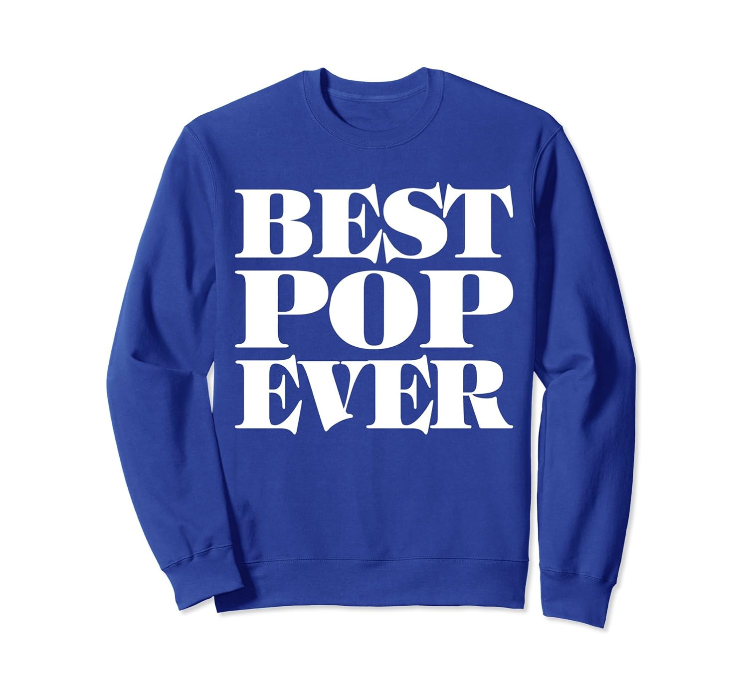 Best Pop Ever - best gift for DAD SweatShirt-anz