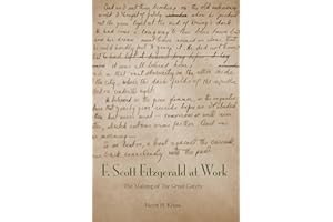 F. Scott Fitzgerald at Work: The Making of "The Great Gatsby"