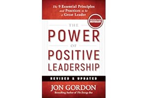 Power of Positive Leadership, Revised & Updated: The 9 Principles and Practices to be a Great Leader