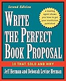Write the Perfect Book Proposal: 10 That Sold and Why, 2nd Edition