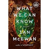 What We Can Know: A Novel