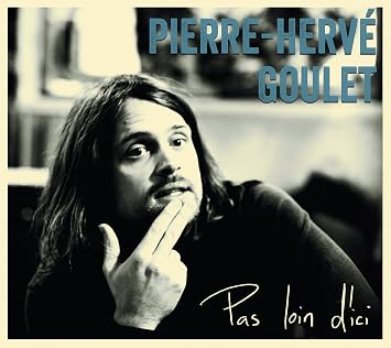 Buy Pierre Herve Goulet Pas Loin D Ici Online At Low Prices In India Amazon Music Store Amazon In amazon in