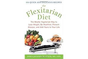 The Flexitarian Diet: The Mostly Vegetarian Way to Lose Weight, Be Healthier, Prevent Disease, and Add Years to Your Life