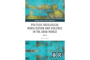 Politico-ideological Mobilisation and Violence in the Arab World: All In (Routledge Studies in Criminal Behaviour)