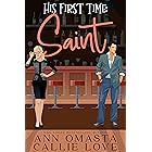 His First Time - Saint: A Spicy Opposites-Attract Romance featuring a Male Stripper and an Innocent Heroine