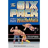 The Six Pack: On the Open Road in Search of Wrestlemania