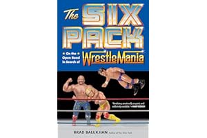 The Six Pack: On the Open Road in Search of Wrestlemania
