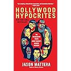 Hollywood Hypocrites: The Devastating Truth about Obama's Biggest Backers