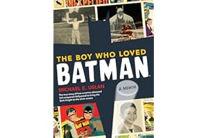The Boy Who Loved Batman: A Memoir