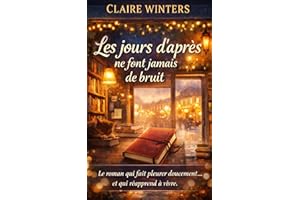 Les jours d’après ne font jamais de bruit: Un roman émouvant sur le deuil, l’amour et la douceur de continuer à vivre (French