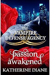 Passion Awakened (The Vampire Defense Agency Book 1) Kindle Edition