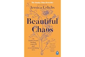 Beautiful Chaos: On Motherhood, Overwhelming Love and Finding Yourself