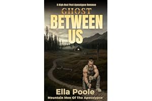 Ghost Between Us: High-Heat Post-Apocalypse Romance (Mountain Men Of The Apocalypse)