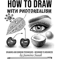 How to Draw with Photorealism: Drawing and Shading Techniques – Beginner to Advanced book cover How to Draw with Photorealism: Drawing and Shading Techniques – Beginner to Advanced book cover
