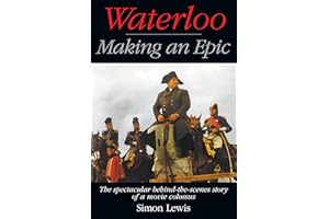 Waterloo — Making an Epic: The spectacular behind-the-scenes story of a movie colossus