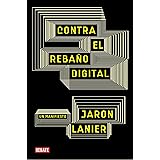 Contra el rebaño digital: Un manifiesto (Spanish Edition)