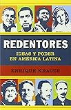 Redentores: Ideas y poder en latinoam&eacute;rica (Spanish Edition)