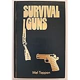 Survival guns: A guide to the selection, modification, and use of firearms and related devices for defense, food gathering, p