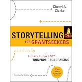 Storytelling for Grantseekers: A Guide to Creative Nonprofit Fundraising