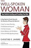 The Well-Spoken Woman: Your Guide to Looking and Sounding Your Best