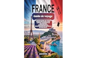 Guide de voyage France 2026 - 2027 : Planification de voyage étape par étape avec cartes, conseils de transport, hébergements