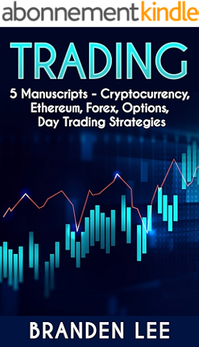 Download Trading: This Book Includes: Cryptocurrency, Ethereum, Forex, Options, Day Trading Strategies (English Edition) PDF