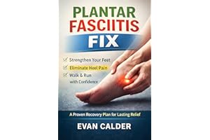 Plantar Fasciitis Fix: A Proven Recovery Plan for Lasting Relief (Recovery Series)