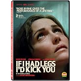 If I Had Legs I'd Kick You