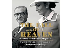 The Fall of Heaven: The Pahlavis and the Final Days of Imperial Iran