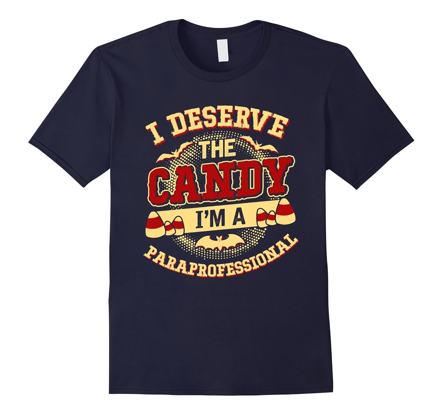 I'm A Paraprofessional I Deserve The Candy T-shirt-T-Shirt