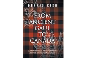 From Ancient Gaul to Canada: A Trip Through the Enchanting History of French Canadians