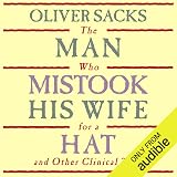 The Man Who Mistook His Wife for a Hat: and Other Clinical Tales