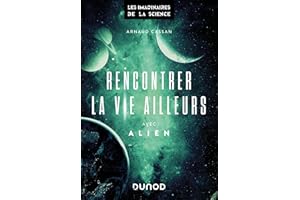 Rencontrer la vie ailleurs avec Alien (French Edition)