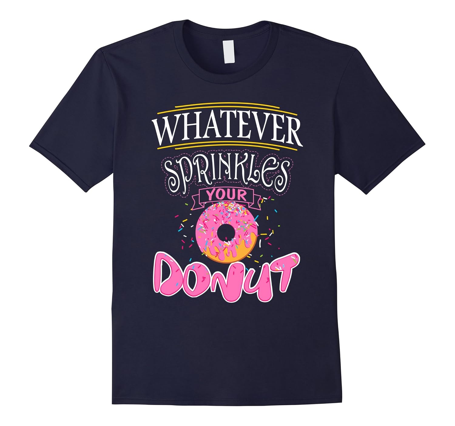 Whatever Sprinkles Your Donut Funny Cute Donut Lover T-Shirt-ANZ