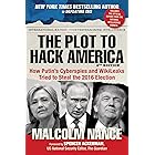 The Plot to Hack America: How Putin's Cyberspies and WikiLeaks Tried to Steal the 2016 Election