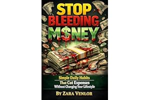 Stop Bleeding Money: Simple Daily Habits That Cut Expenses Without Changing Your Lifestyle (The Money Saving Series Book 1)