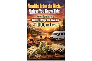 Vanlife Is for the Rich—Unless You Know This: How Beginners Travel, Sleep, and Live on $1,000 or Less