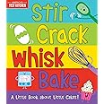 Stir Crack Whisk Bake: An Interactive Board Book about Baking for Toddlers and Kids (America's Test Kitchen Kids, Stocking St