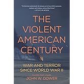 The Violent American Century: War and Terror Since World War II (Dispatch Books)