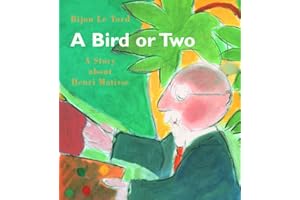 A Bird or Two: A Story about Henri Matisse
